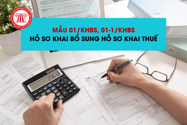 Mẫu 01/KHBS, 01-1/KHBS hồ sơ khai bổ sung hồ sơ khai thuế năm 2023